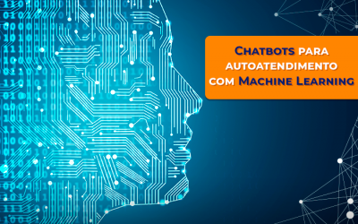 Chatbots para autoatendimento com Machine Learning
